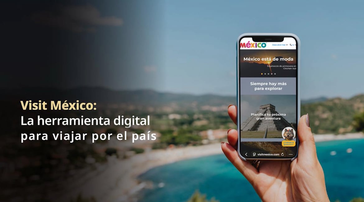 Visit Mexico, la plataforma digital más completa para planear viajes dentro del país